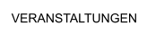 VERANSTALTUNGEN